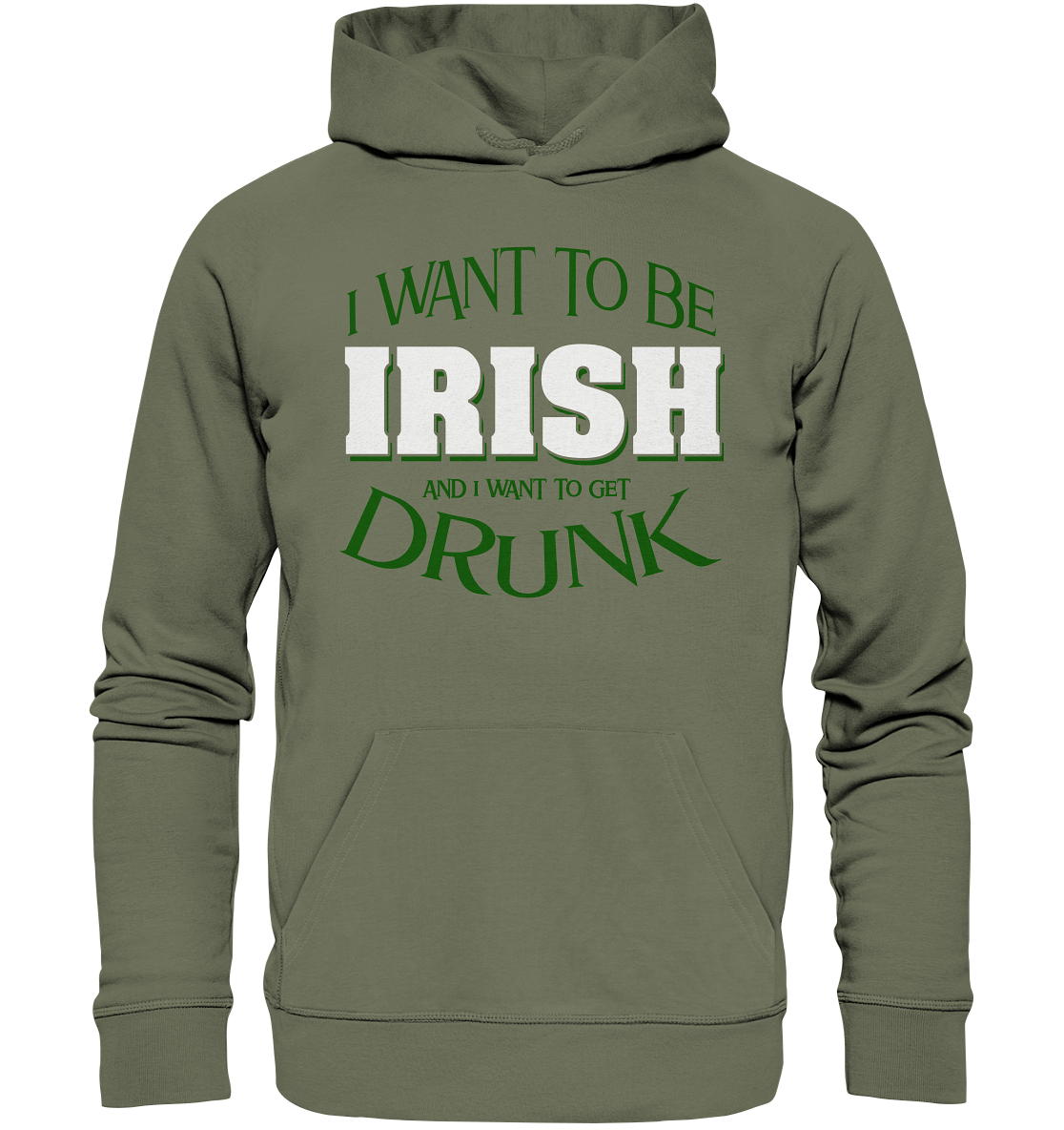 I Want To Be Irish And I Want To Get Drunk - Premium Unisex Hoodie