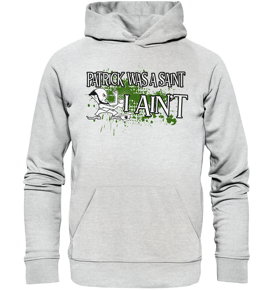 Patrick Was A Saint "I Ain't" - Premium Unisex Hoodie