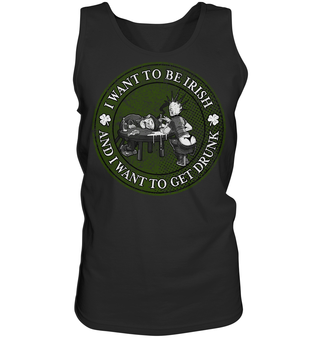 I Want To Be Irish And I Want To Get Drunk - Tank-Top