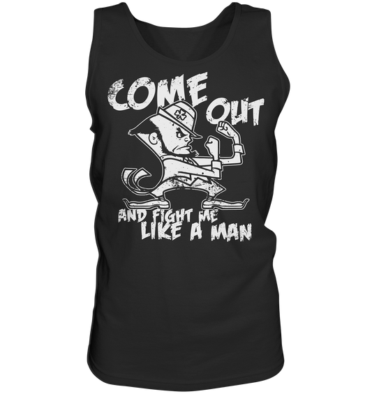 Come Out And Fight Me Like A Man - Tank-Top