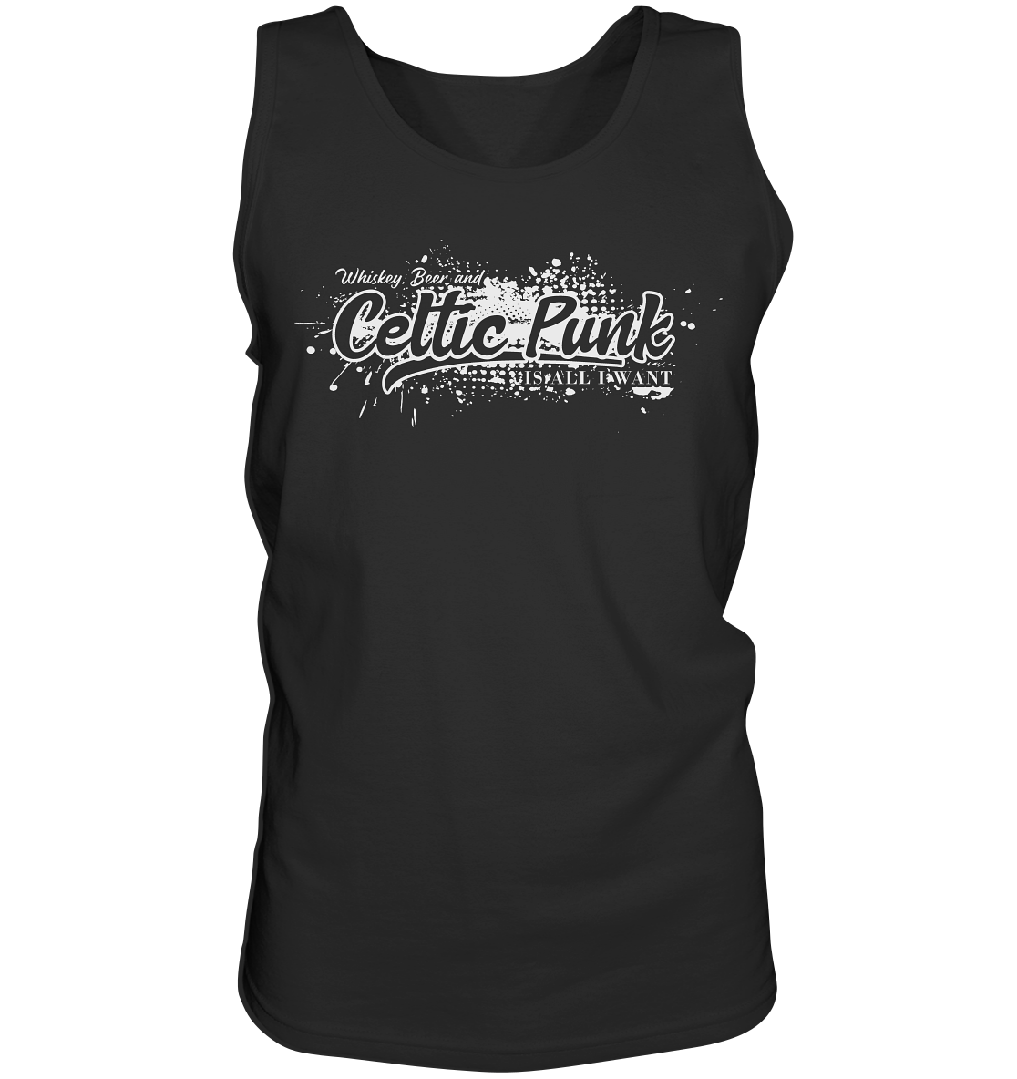 Whiskey, Beer And Celtic Punk "Is All I Want" - Tank-Top
