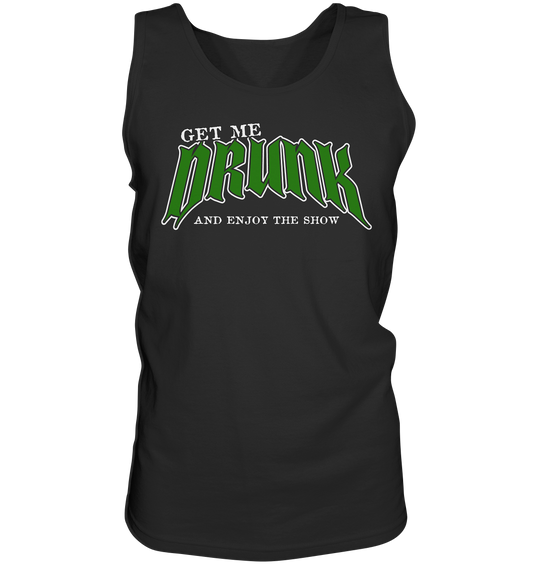 Get Me Drunk "And Enjoy The Show" - Tank-Top
