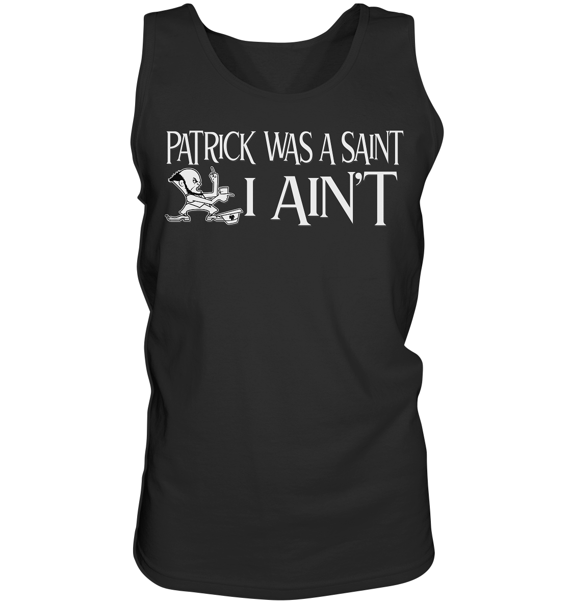 Patrick Was A Saint "I Ain't" - Tank-Top