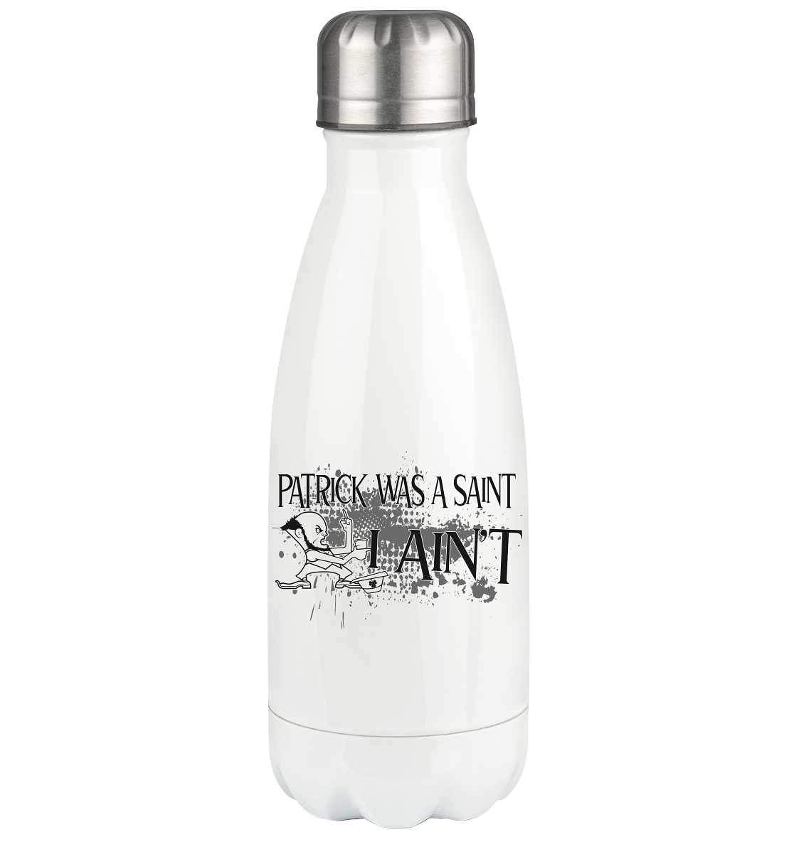Patrick Was A Saint "I Ain't" - Thermoflasche 350ml