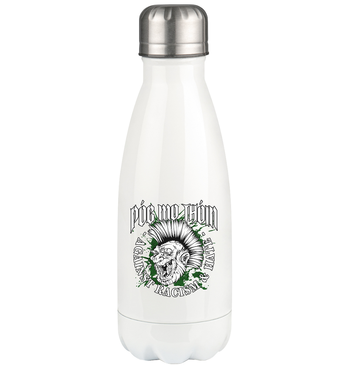 Póg Mo Thóin Streetwear "Against Racism & Hate" - Thermoflasche 350ml