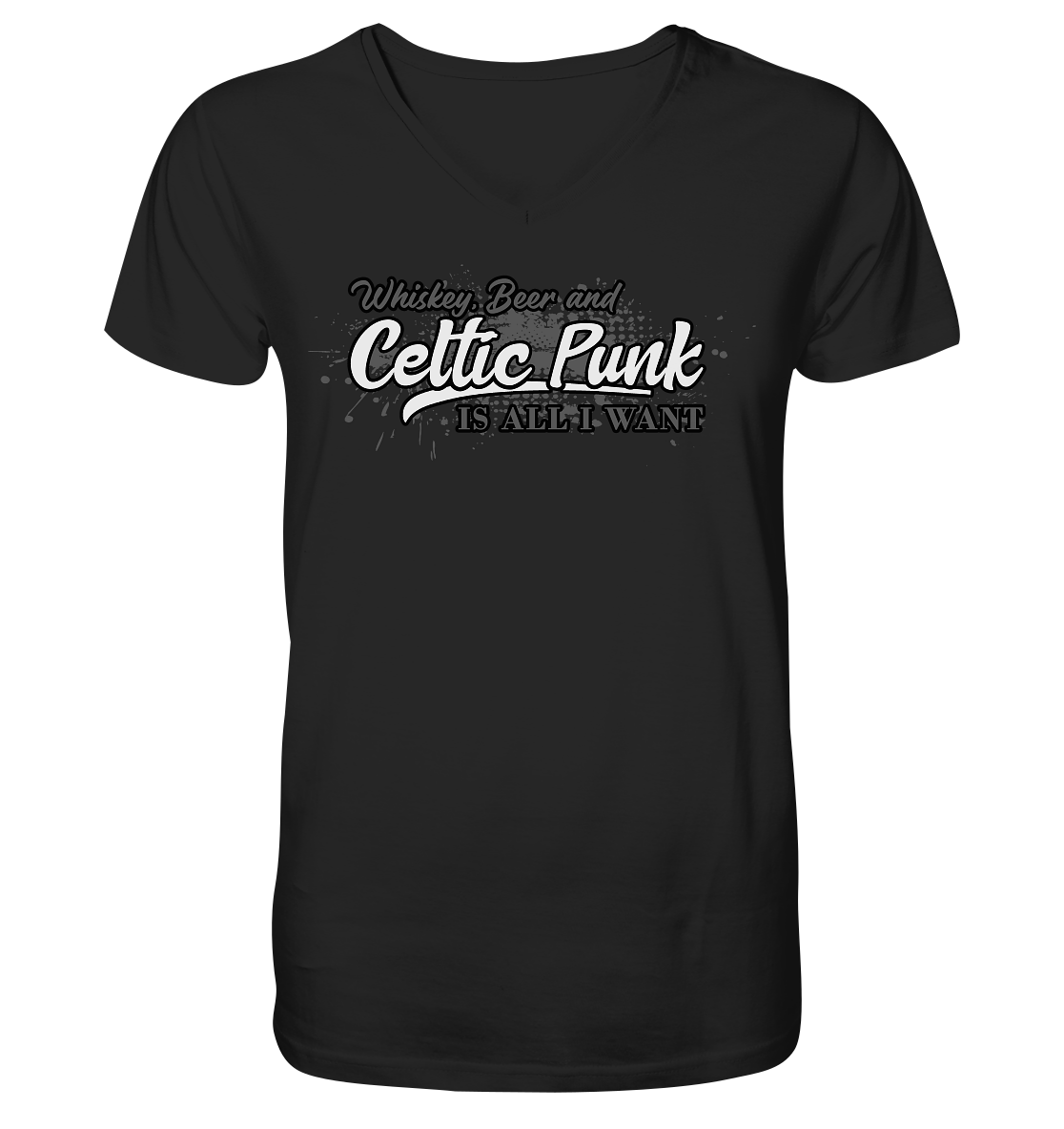Whiskey, Beer And Celtic Punk "Is All I Want" - V-Neck Shirt
