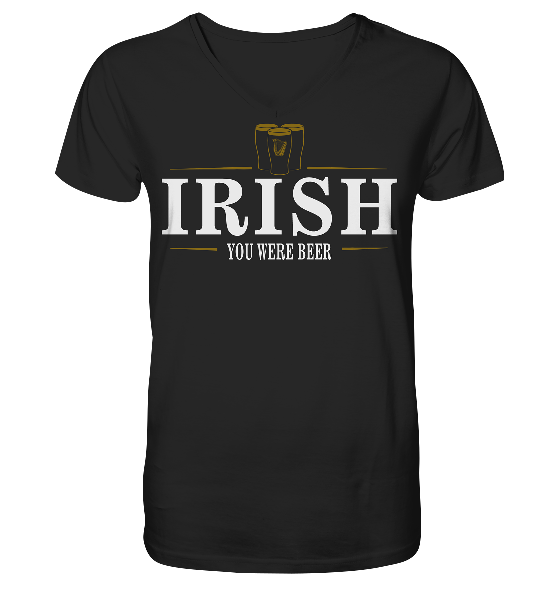 Irish "You Were Beer / Stout" - V-Neck Shirt